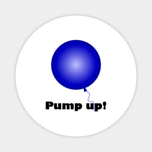 Pump up, buck up (Light) Magnet